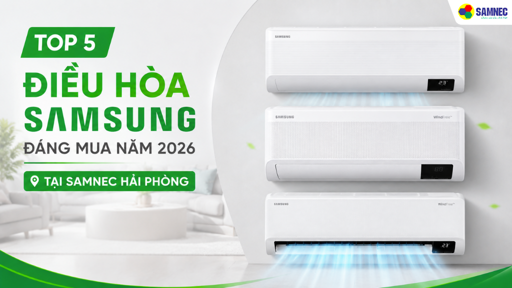 Top 5 điều hòa Samsung đáng mua 2026 do Điện máy Samnec Hải Phòng tổng hợp