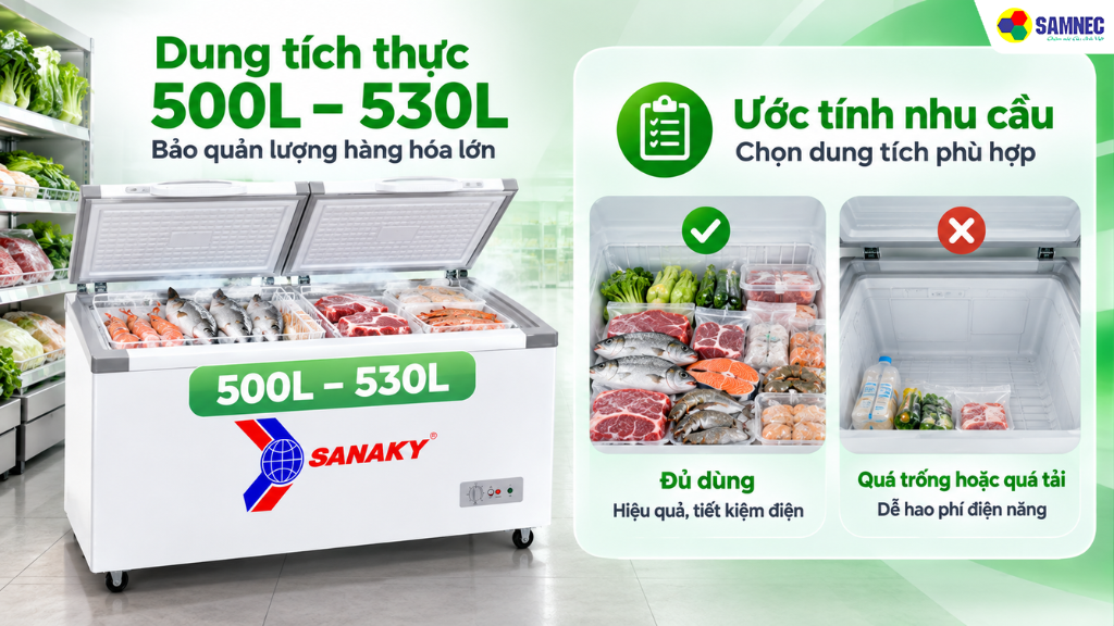 Dung tích thực từ 500L đến 530L cho phép bạn bảo quản lượng hàng hóa lớn