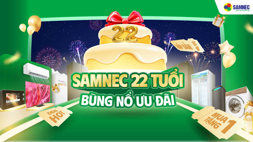 Samnec 22 Tuổi - Bùng Nổ Ưu Đãi