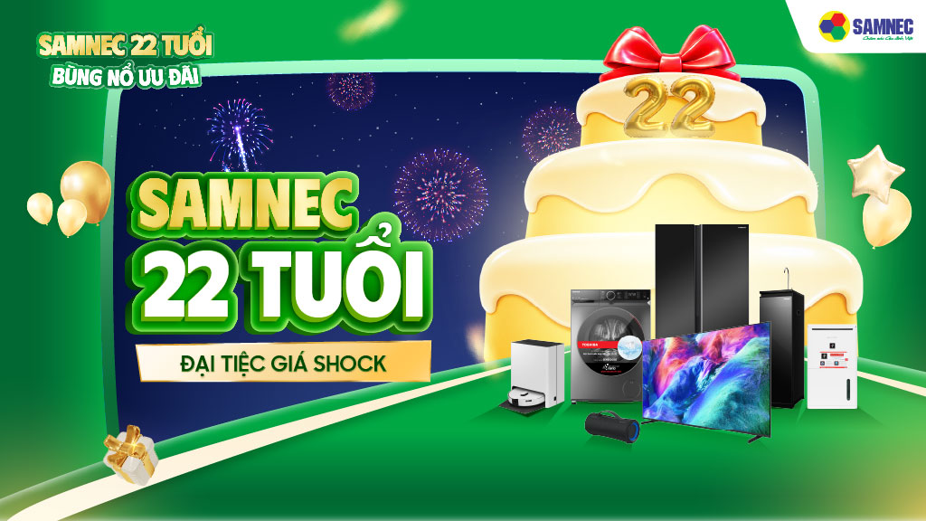 Samnec 22 Tuổi - Bùng Nổ Ưu Đãi