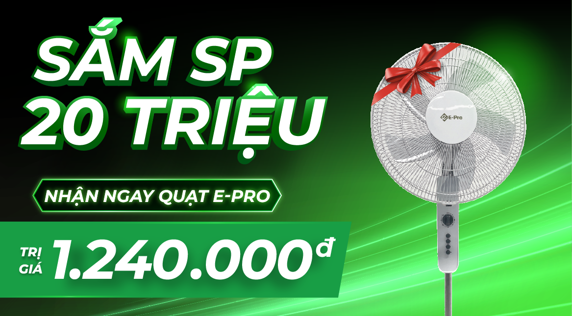 SẮM 20 TRIỆU NHẬN NGAY QUẠT E-PRO