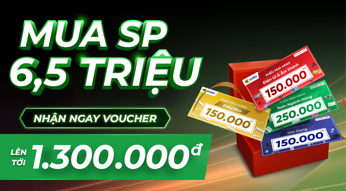 MUA SP 6,5 TRIỆU NHẬN NGAY VOUCHER