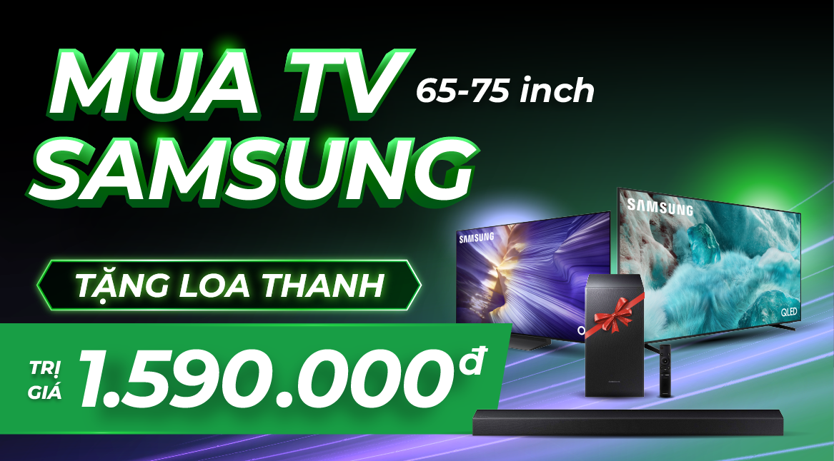 MUA TV 65-75inch SAMSUNG SAMSUNG TẶNG LOA THANH