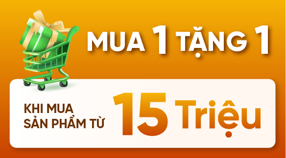 Mua 1 tặng 1 khi mua sản phẩm từ 15 triệu