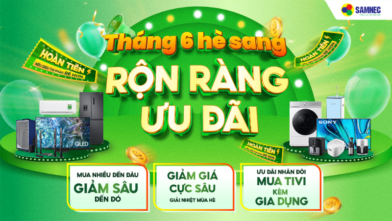  THÁNG 6 HÈ SANG - RỘN RÀNG ƯU ĐÃI