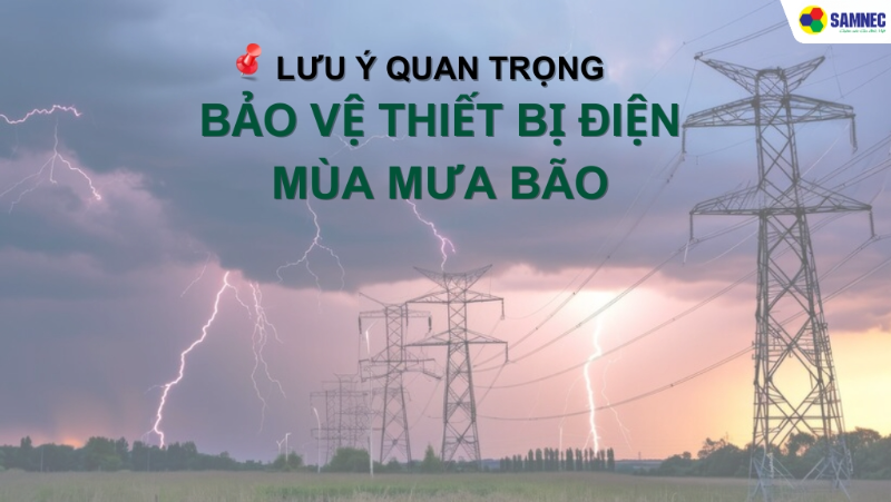 Lưu ý quan trọng giúp bảo vệ thiết bị điện mùa mưa bão