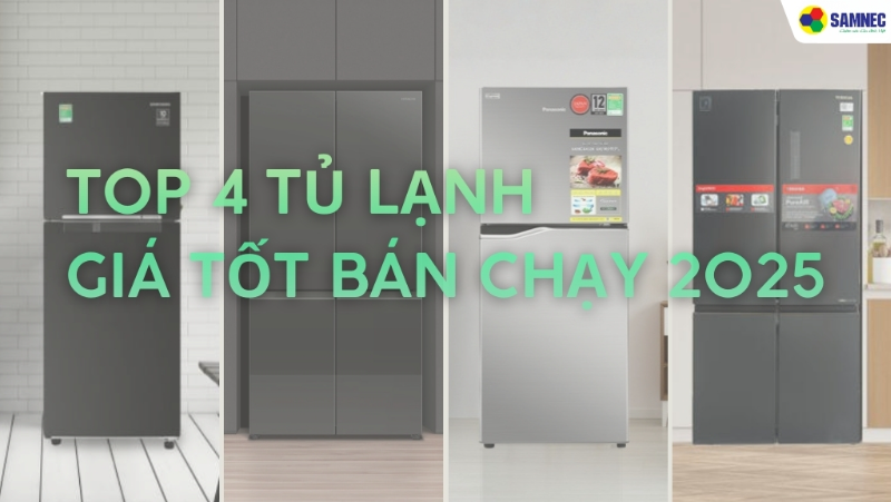 Đi tìm TOP 4 tủ lạnh giá tốt bán chạy 2025