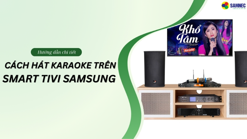 Mách bạn cách hát karaoke trên Smart tivi Samsung tại nhà cực đơn giản