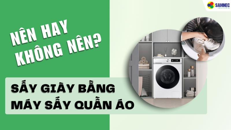 Giải đáp thắc mắc: Có nên sấy giày bằng máy sấy quần áo không?