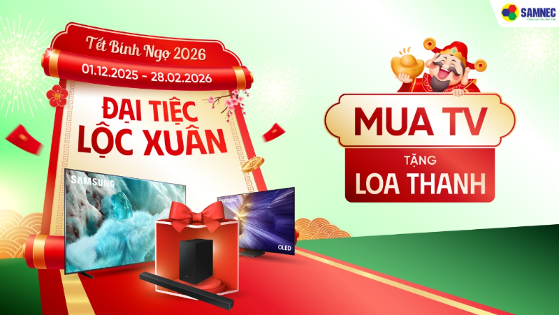 Đại Tiệc Lộc Xuân: Ưu đãi nhân đôi mua Tivi tặng loa thanh