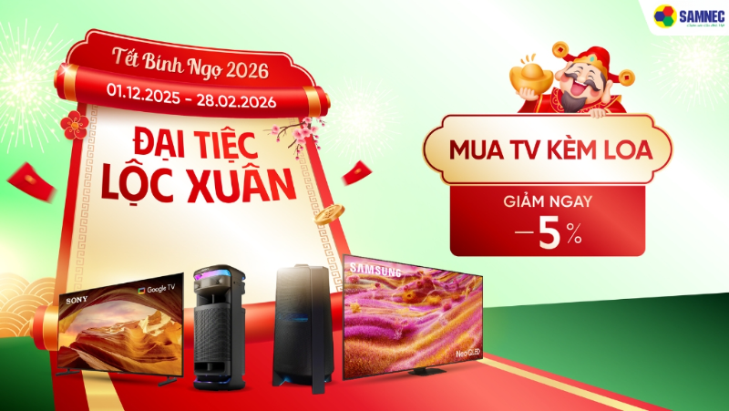 Đại Tiệc Lộc Xuân: Mua Tivi Kèm Loa Giảm Ngay 5%