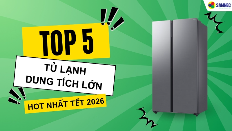Top 5 tủ lạnh dung tích lớn cho gia đình trữ thực phẩm dịp Tết