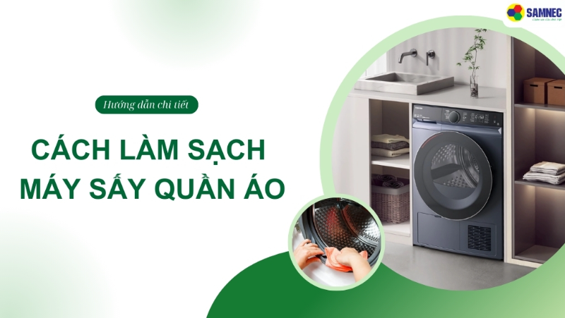 Hé lộ cách làm sạch máy sấy quần áo đúng cách tại nhà