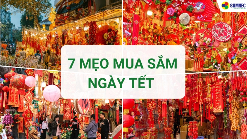 7 Mẹo mua sắm trong ngày Tết giúp chi tiêu hợp lý, tiết kiệm tối đa