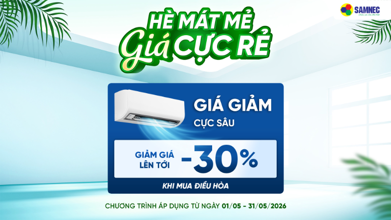Chào Tháng 5: Sắm điều hòa sớm - Giá giảm cực sâu
