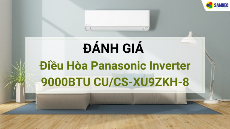 Đánh giá điều hòa Panasonic Inverter 9000BTU CU/CS-XU9ZKH-8