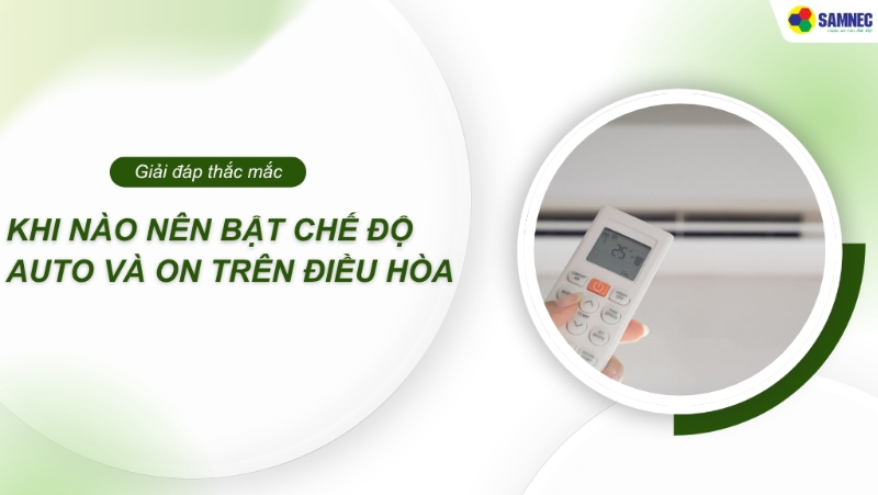Khi nào nên bật Auto và On trên điều hòa để vừa mát vừa tiết kiệm điện?