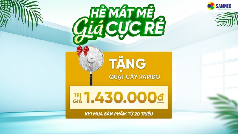 Chào Tháng 6: Tặng quạt cây Rapido khi mua sản phẩm từ 20.000.000đ