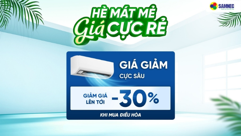 Chào Tháng 6: Sắm điều hòa sớm - Giá giảm cực sâu