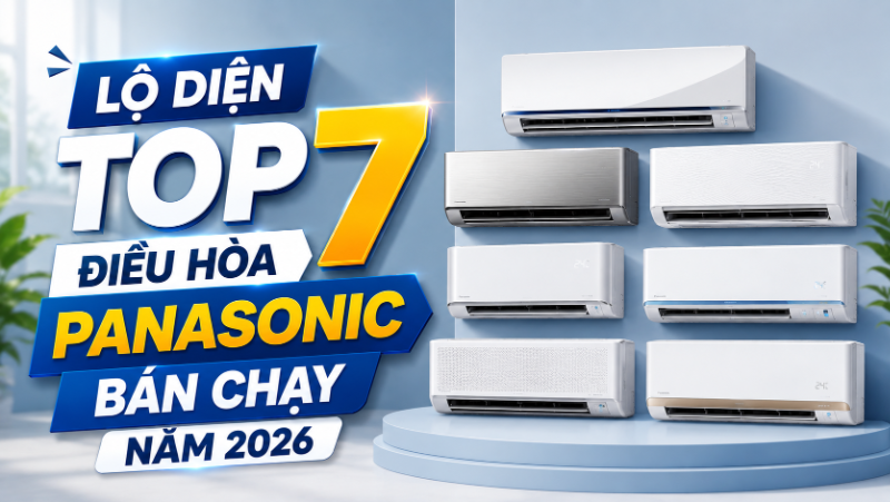 Lộ diện Top 7 điều hòa Panasonic bán chạy năm 2026