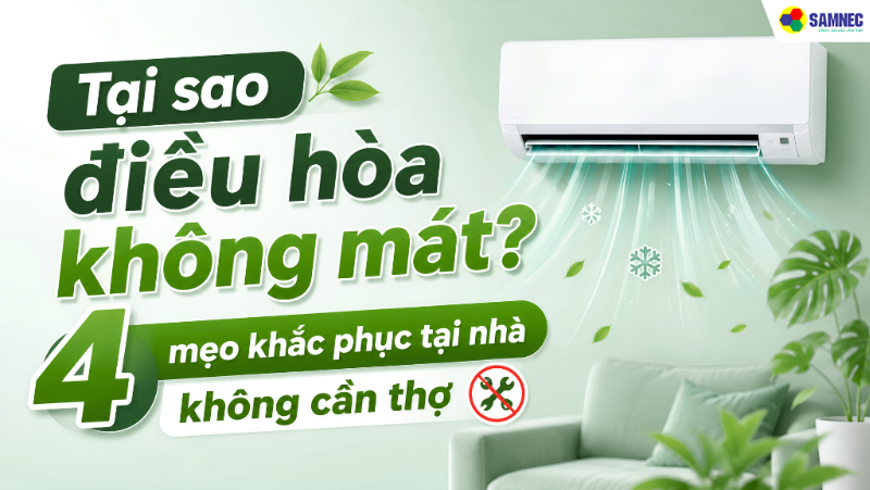 Tại sao điều hòa không mát? 4 mẹo khắc phục tại nhà không cần thợ 