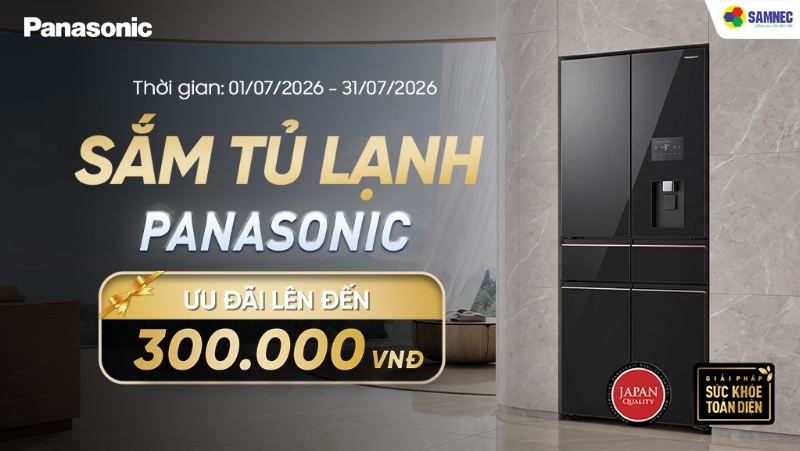 Samnec tung ưu đãi lên đến 300.000đ khi mua tủ lạnh Panasonic