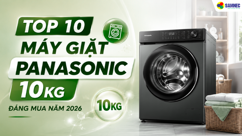 Top 10 máy giặt Panasonic 10kg đáng mua năm 2026 