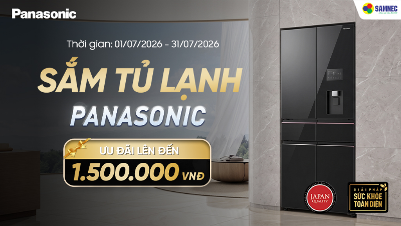 Samnec tung ưu đãi lên đến 1.500.000đ khi mua tủ lạnh Panasonic