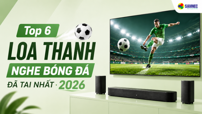 Top 6 loa thanh nghe bóng đá đã tai nhất 2026