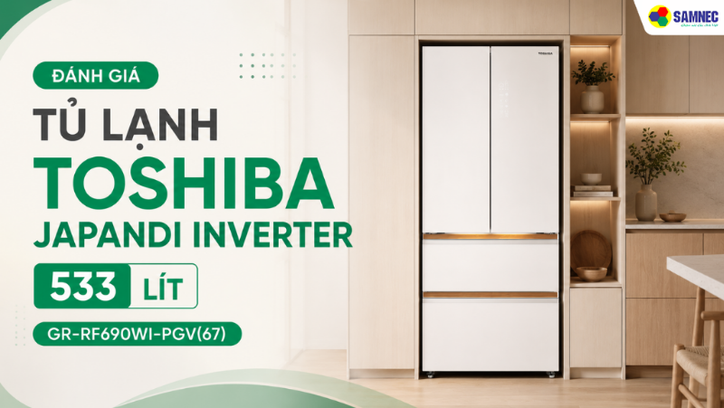 Đánh Giá Tủ Lạnh Toshiba Japandi Inverter 533 Lít GR-RF690WI-PGV(67)