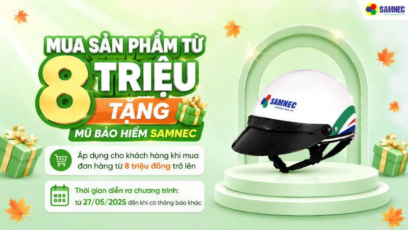 Mua Sản Phẩm Từ 8 Triệu - Tặng Mũ Bảo Hiểm Samnec 