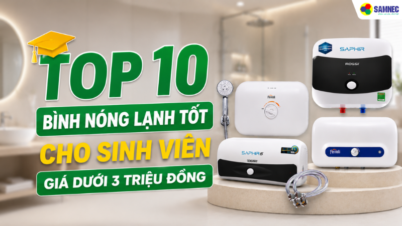 Top 10 bình nóng lạnh tốt cho sinh viên giá dưới 3 triệu đồng