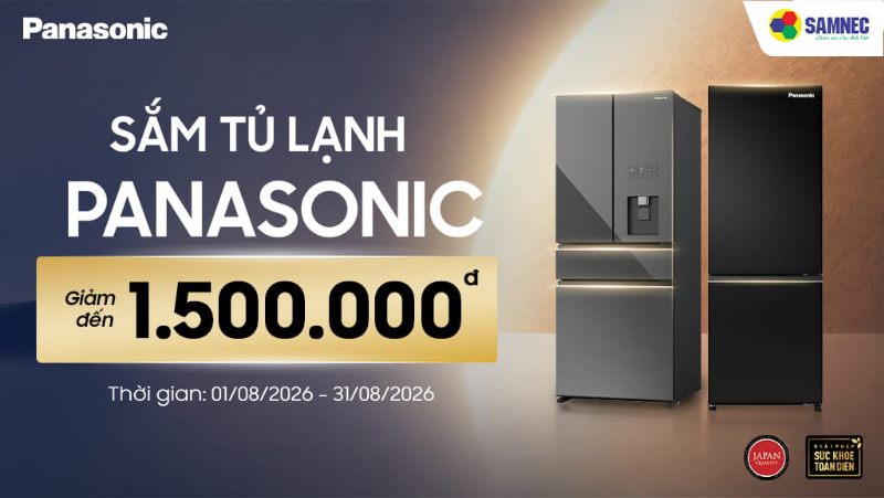 Samnec tung ưu đãi lên đến 1.500.000đ khi mua tủ lạnh Panasonic