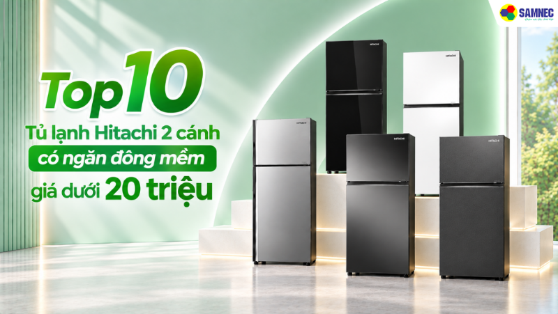 Top 10 tủ lạnh Hitachi 2 cánh có ngăn đông mềm giá dưới 20 triệu