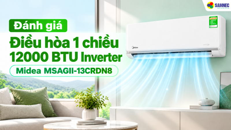 Đánh giá Điều hòa 1 chiều 12000 BTU Inverter Midea MSAGII-13CRDN8
