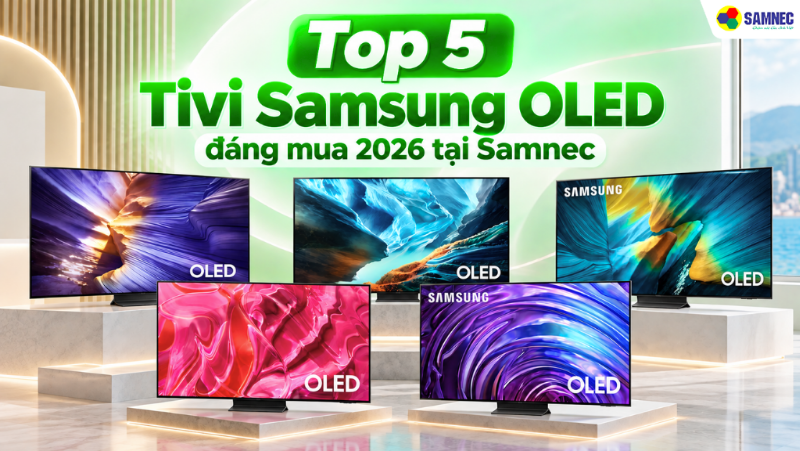 Top 5 Tivi Samsung OLED đáng mua 2026 tại Samnec