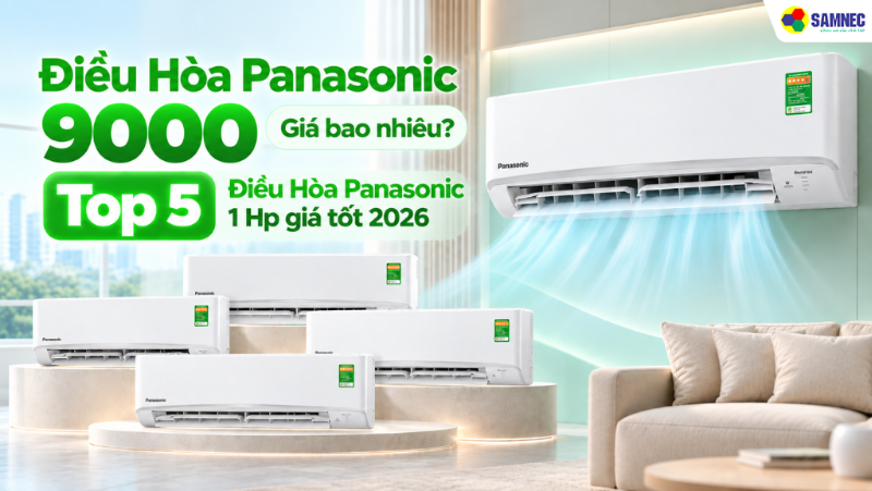 Điều Hòa Panasonic 9000 Giá Bao Nhiêu? Top 5 Điều Hòa Panasonic 1 Hp giá tốt 2026