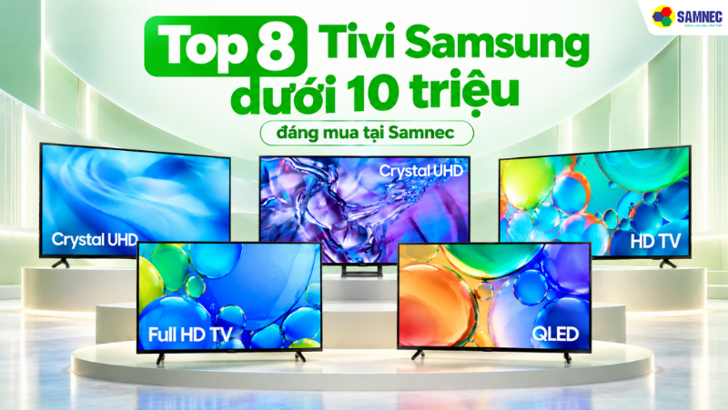 Top 8 Tivi Samsung dưới 10 triệu đáng mua tại Samnec