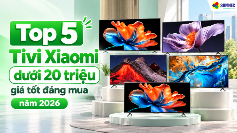 Top 5 Tivi Xiaomi dưới 20 triệu giá tốt đáng mua năm 2026