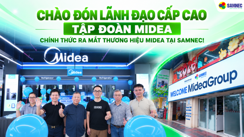 Chào Đón Lãnh Đạo Cấp Cao Tập Đoàn Midea - Chính Thức Ra Mắt Thương Hiệu Midea Tại Samnec!