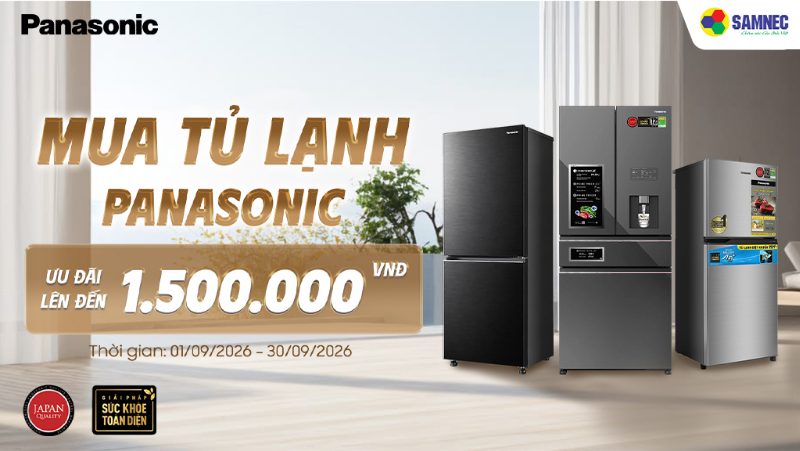 Samnec tung ưu đãi lên đến 1.500.000đ khi mua tủ lạnh Panasonic
