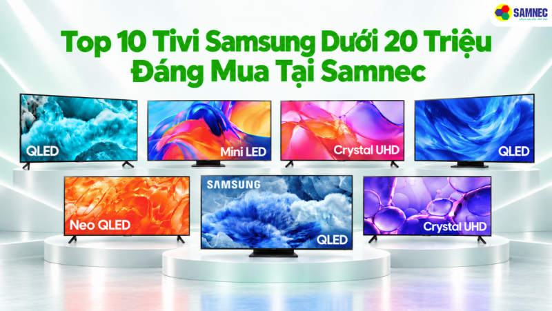 Top 10 Tivi Samsung Dưới 20 Triệu Đáng Mua Tại Samnec
